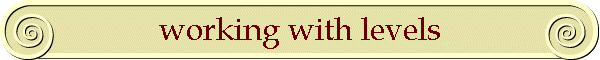 working with levels