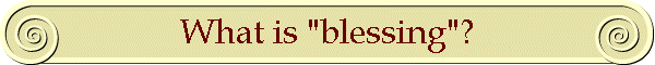 What is "blessing"?