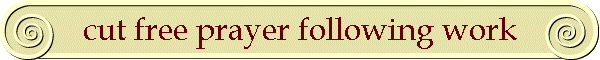 cut free prayer following work