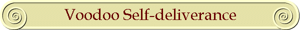 Voodoo Self-deliverance
